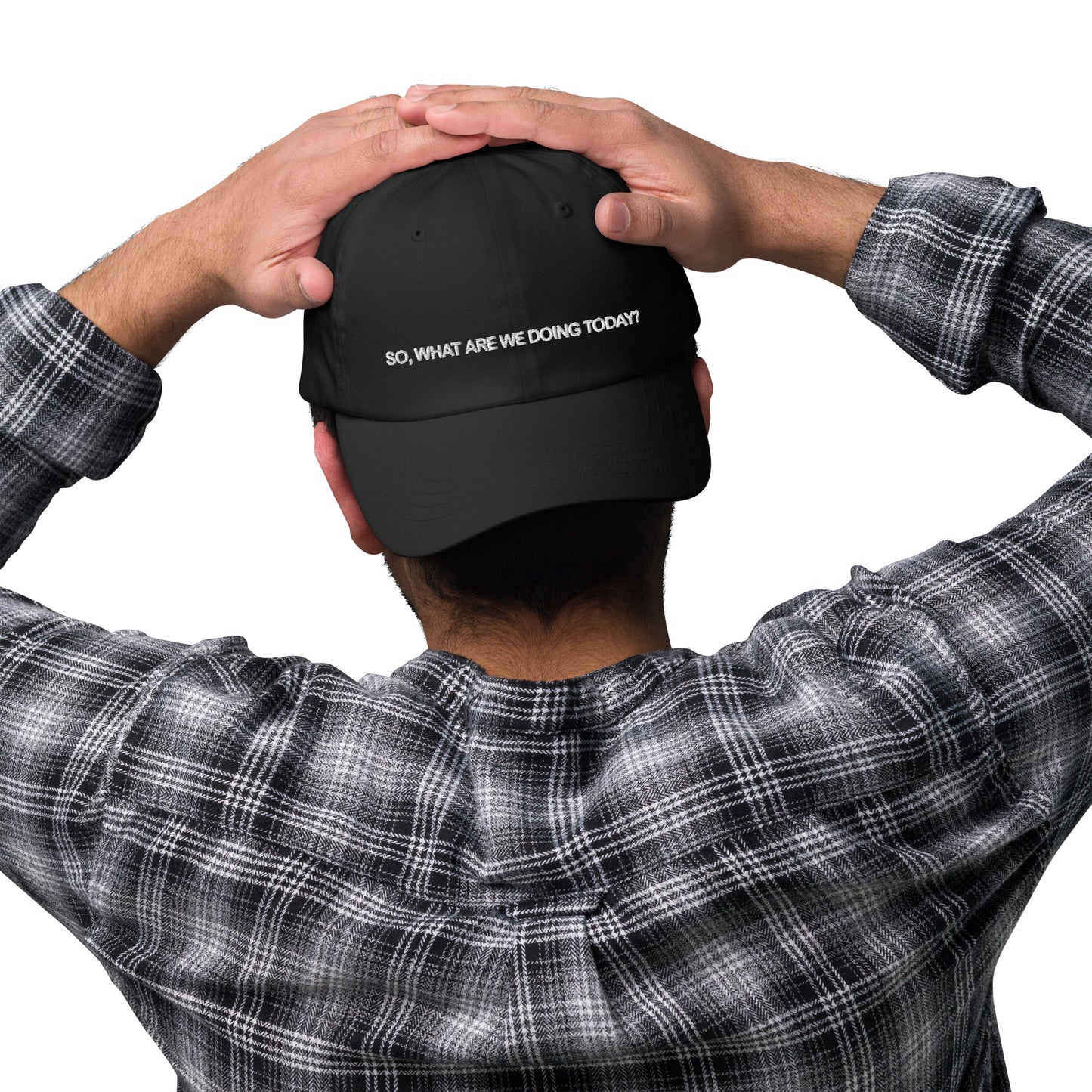 SO, WHAT ARE WE DOING TODAY? Dad hat | Front & Back Print | White