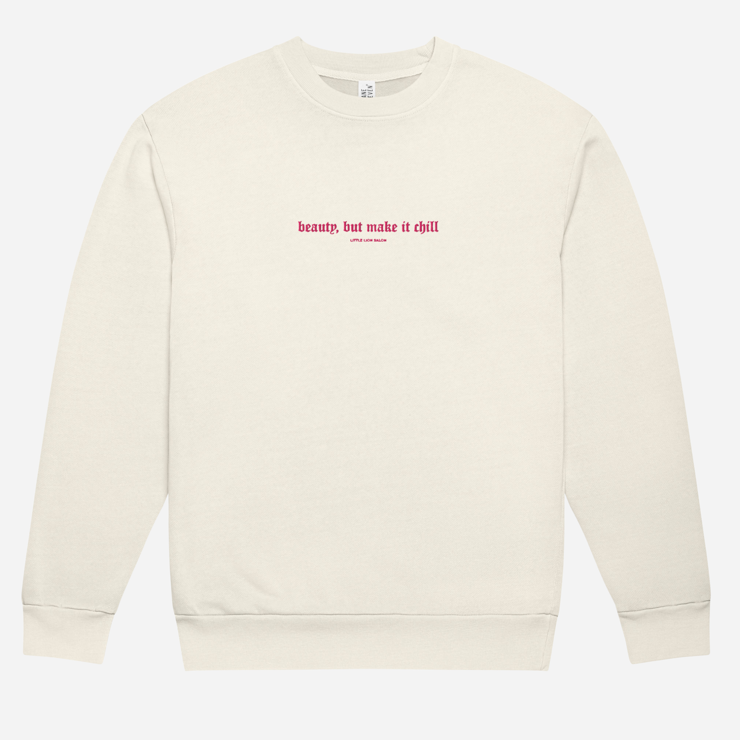 BEAUTY, BUT MAKE IT CHILL Urban sweatshirt | Center Chest Embroidery | Hot Pink Thread