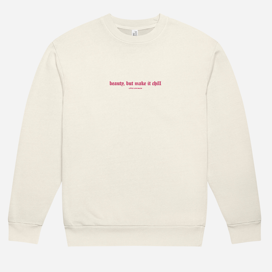 BEAUTY, BUT MAKE IT CHILL Urban sweatshirt | Center Chest Embroidery | Hot Pink Thread