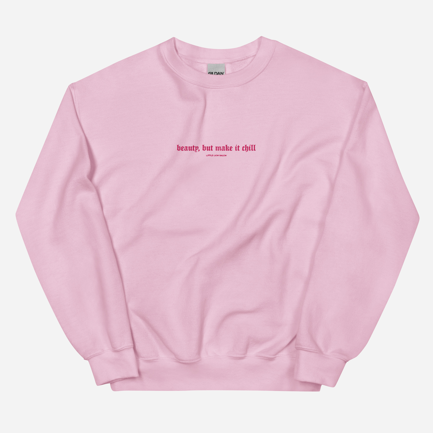 BEAUTY, BUT MAKE IT CHILL Unisex Sweatshirt | Center Chest Embroidery | Hot Pink Thread