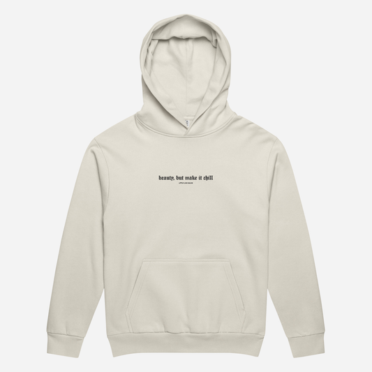 BEAUTY, BUT MAKE IT CHILL Urban garment-dyed hoodie | Center Chest Embroidery | Black Thread