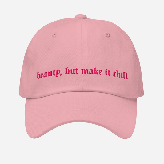 BEAUTY, BUT MAKE IT CHILL Dad Hat | Front & Back Embroidery | Hot Pink Thread