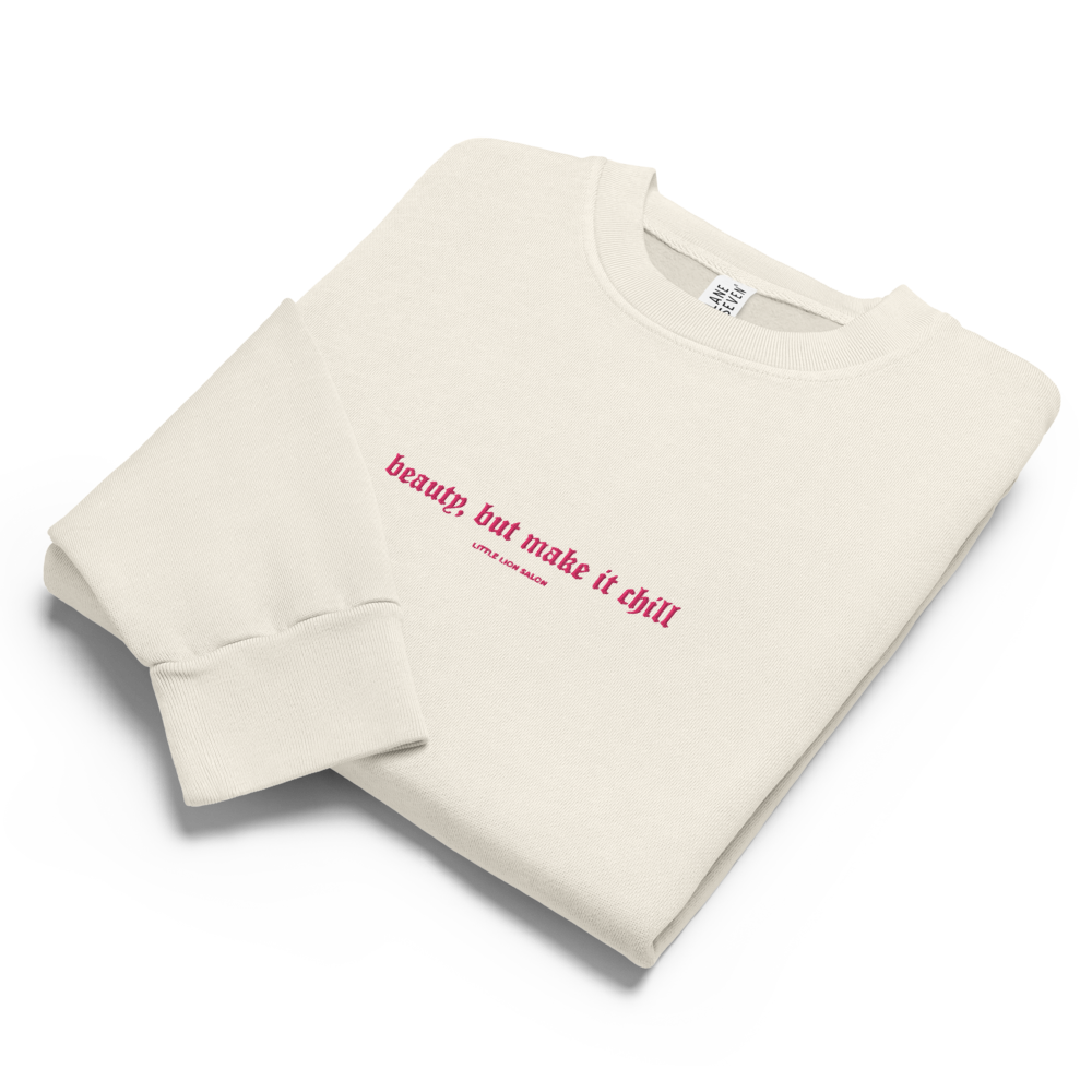 BEAUTY, BUT MAKE IT CHILL Urban sweatshirt | Center Chest Embroidery | Hot Pink Thread
