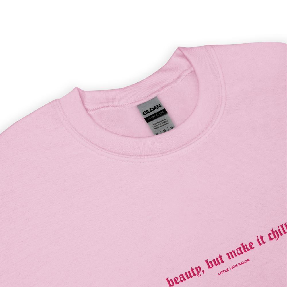BEAUTY, BUT MAKE IT CHILL Unisex Sweatshirt | Center Chest Embroidery | Hot Pink Thread