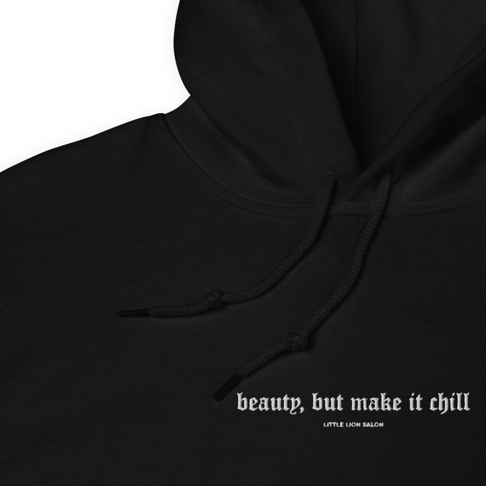 BEAUTY, BUT MAKE IT CHILL Unisex Hoodie | Center Chest Embroidery | White Thread